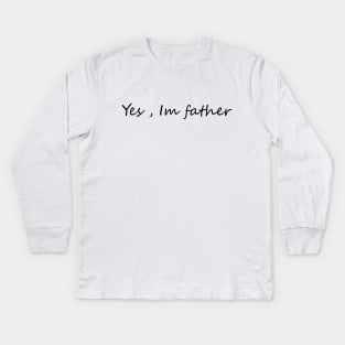 Im father Kids Long Sleeve T-Shirt